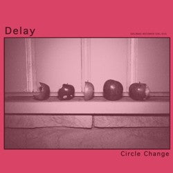 DELAY- "Circle Change" LP