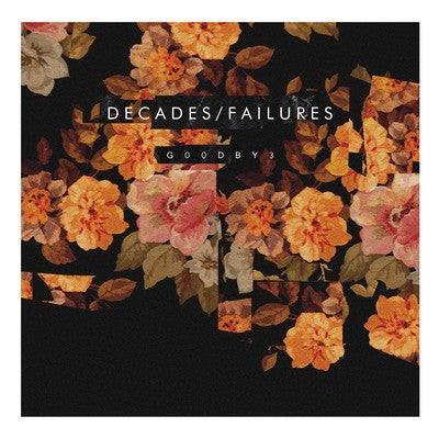 DECADES/FAILURES- "GOODBY3" LP