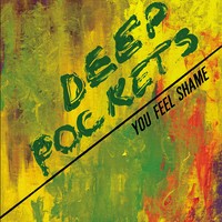DEEP POCKETS- "You Feel Shame" LP