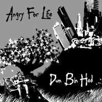 DUN BIN HAD / ANGRY FOR LIFE- Split 7"