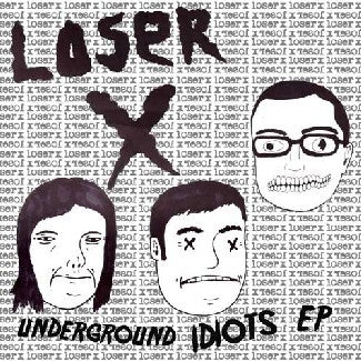 LOSER X- "Underground Idiots" 7" E.P.
