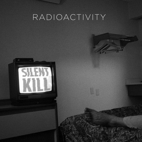 RADIOACTIVITY- "Silent Kill" LP