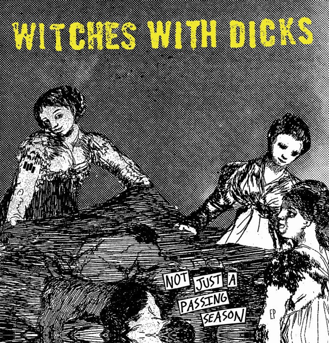 WITCHES WITH DICKS- "Not Just A Passing Season" 1-Sided 12" EP