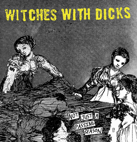 WITCHES WITH DICKS- "Not Just A Passing Season" 1-Sided 12" EP