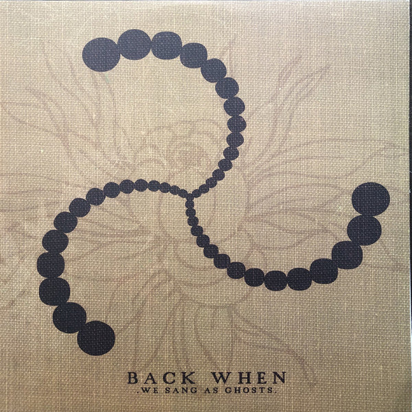 BACK WHEN- "We Sang As Ghosts" 2XLP (Color)