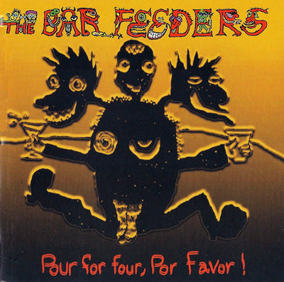 BAR FEEDERS- "Pour For Four, Por Favor" LP