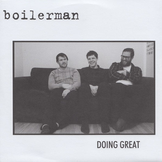 BOILERMAN- "Doing Great" 7"- CLEAR