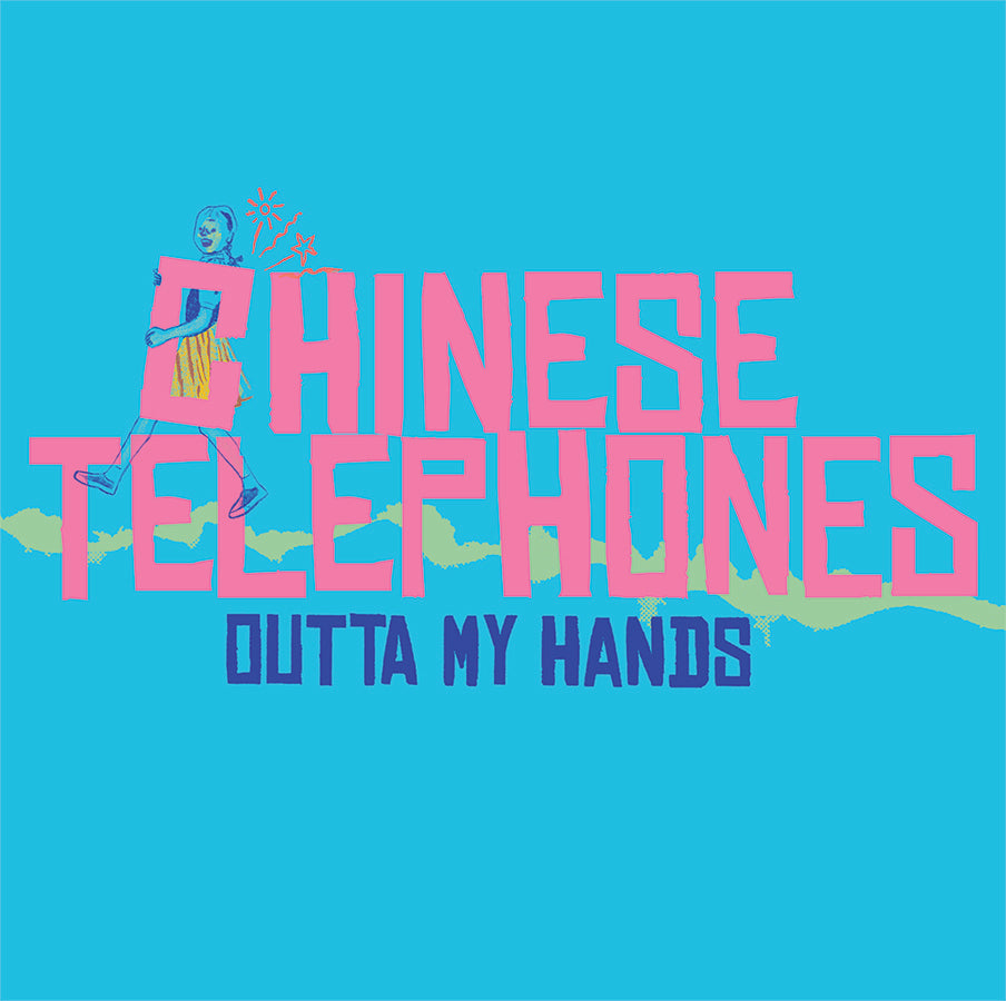CHINESE TELEPHONES- "Outta My Hands" 7"EP