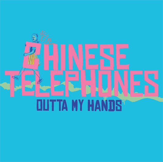 CHINESE TELEPHONES- "Outta My Hands" 7"EP
