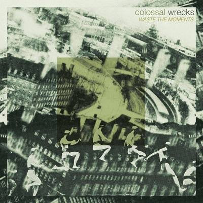 COLOSSAL WRECKS- "Waste The Moments" LP- GREEN