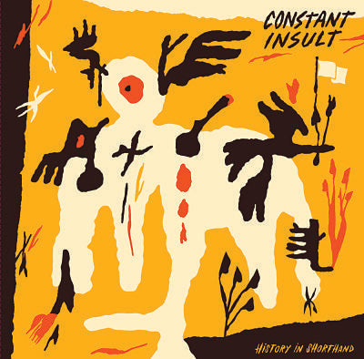CONSTANT INSULT- "History In Shorthand" LP