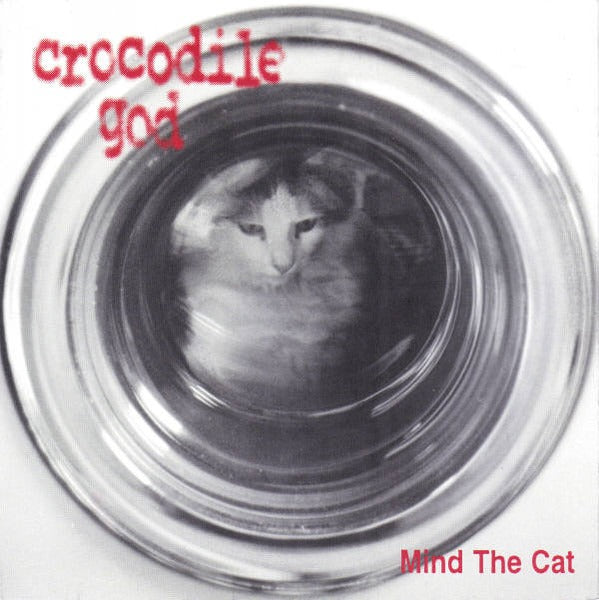 CROCODILE GOD- "Mind The Cat" 7"EP