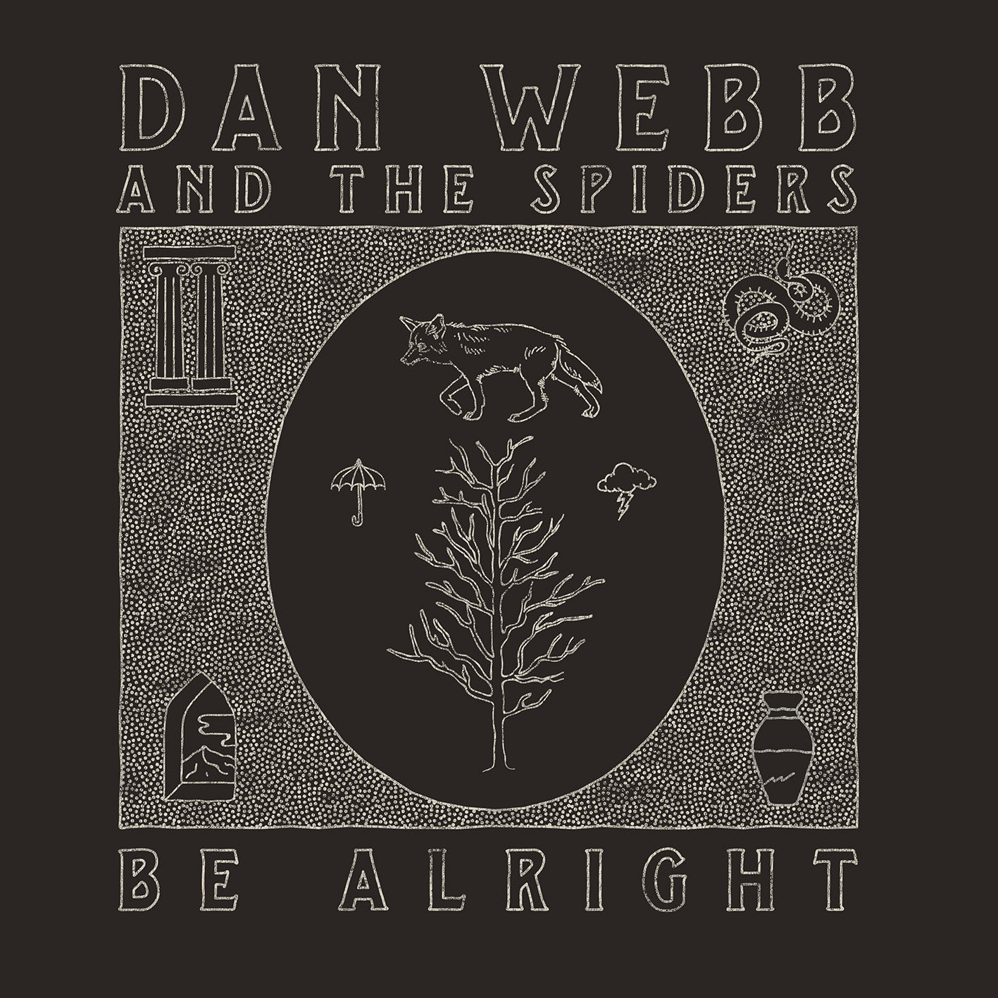 DAN WEBB & THE SPIDERS- "Be Alright" LP