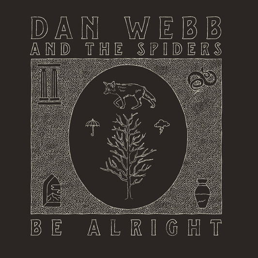 DAN WEBB & THE SPIDERS- "Be Alright" LP