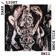 DARK/LIGHT- "Kill Some Time" LP