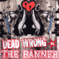 DEAD WRONG / BANNER, THE- Split 7"