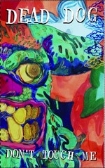 DEAD DOG- "Don't Touch Me" TAPE