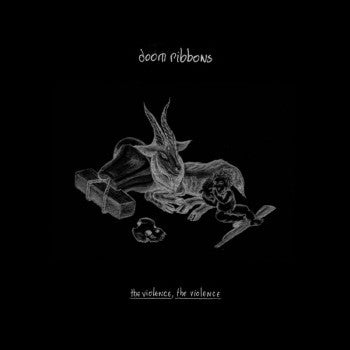 DOOM RIBBONS- "The Violence, The Violence" LP