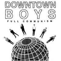 DOWNTOWN BOYS- "Full Communism" LP