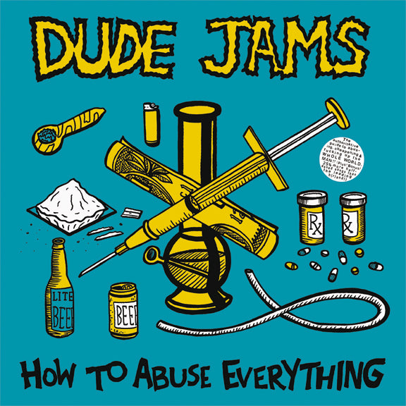 DUDE JAMS- "How To Abuse Everything" LP