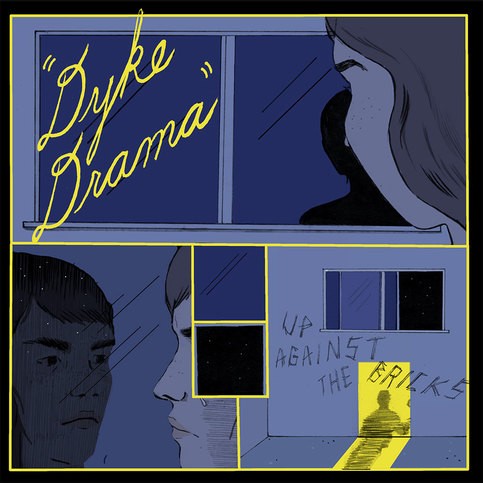 DYKE DRAMA- "Up Against The Bricks" LP