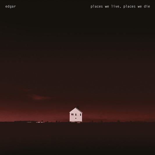 EDGAR- "Places We Live, Places We Die" LP (White)