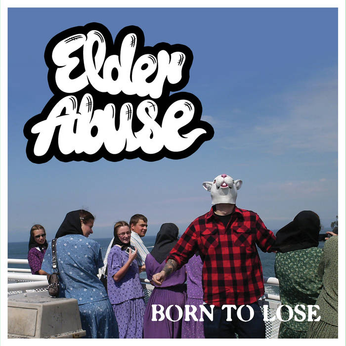 ELDER ABUSE- "Born To Lose" LP