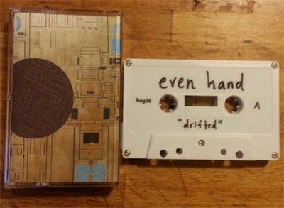 EVEN HAND- "Drifted" TAPE