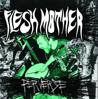 FLESH MOTHER- "Perverse" LP