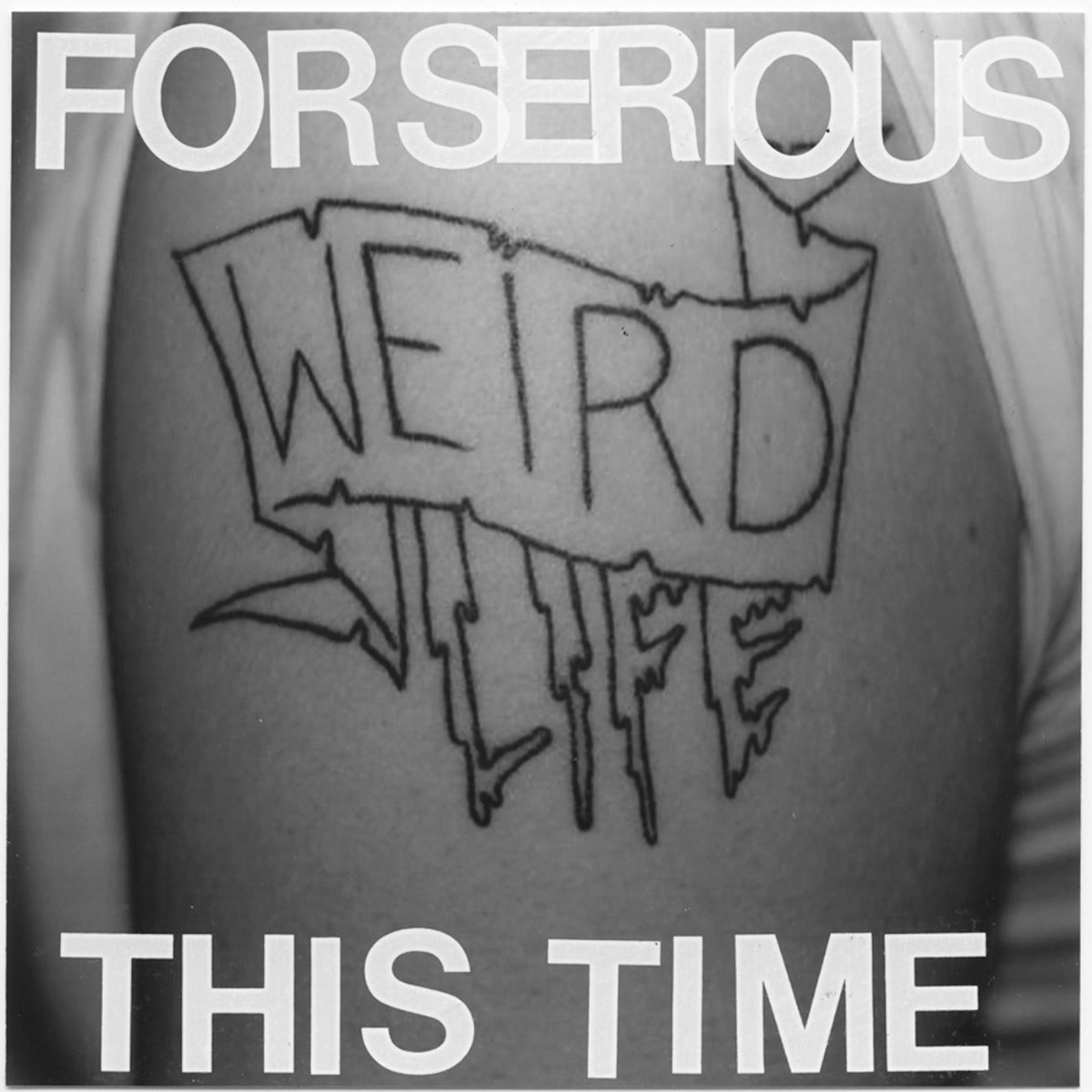 FOR SERIOUS THIS TIME- "Weird Life" 12" E.P.