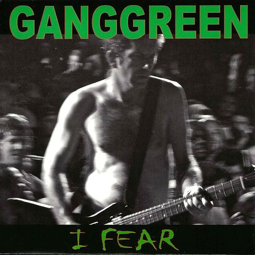 GANG GREEN- "I Fear b/w The Other Place" 7" Single