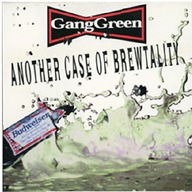 GANG GREEN- "Another Case of Brewtality" LP