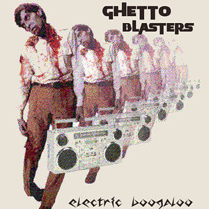 GHETTO BLASTERS- "Electric Boobaloo" TAPE