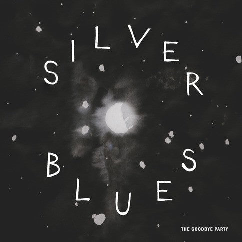 GOODBYE PARTY, THE- "Silver Blues" LP