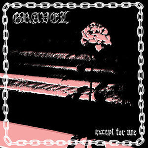 GRAVEL- "Except For Me" TAPE