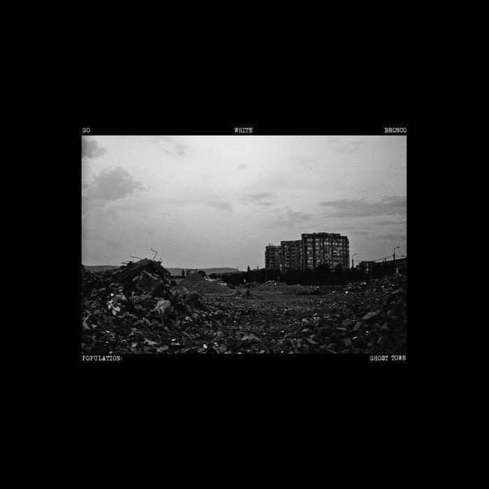 GO WHITE BRONCO- "Population: Ghost Town" LP