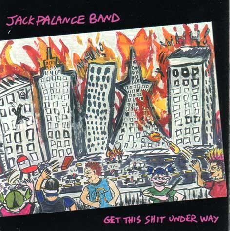 JACK PALANCE BAND- "Get This Shit Underway" CD