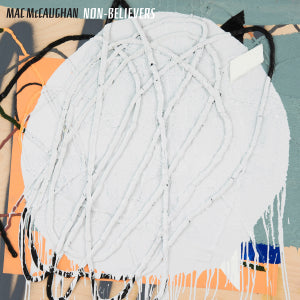 MAC MCCAUGHAN- "Non-Believers" LP (Grey)