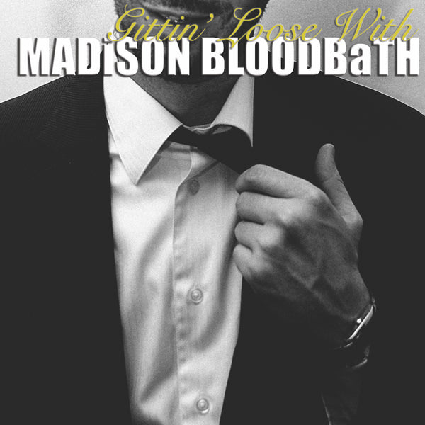 MADISON BLOODBATH- "Gittin' Losse With" CD