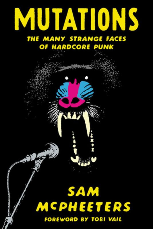MUTATIONS: The Many Strange Faces of Hardcore Punk (Sam McPheeters) Book