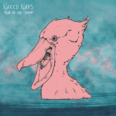 NAKED NAPS- "Year Of The Chump" LP