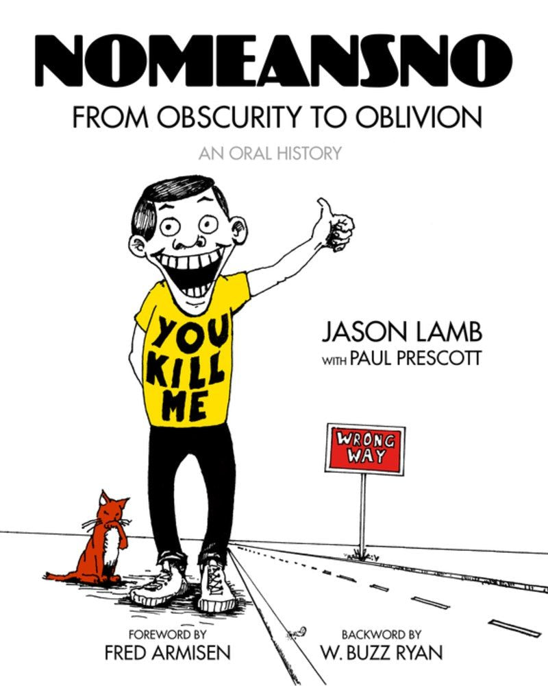 NoMeansNo: From Obscurity to Oblivion: An Oral History (Jason Lamb) Book
