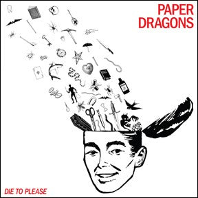 PAPER DRAGONS- "Die To Please" LP