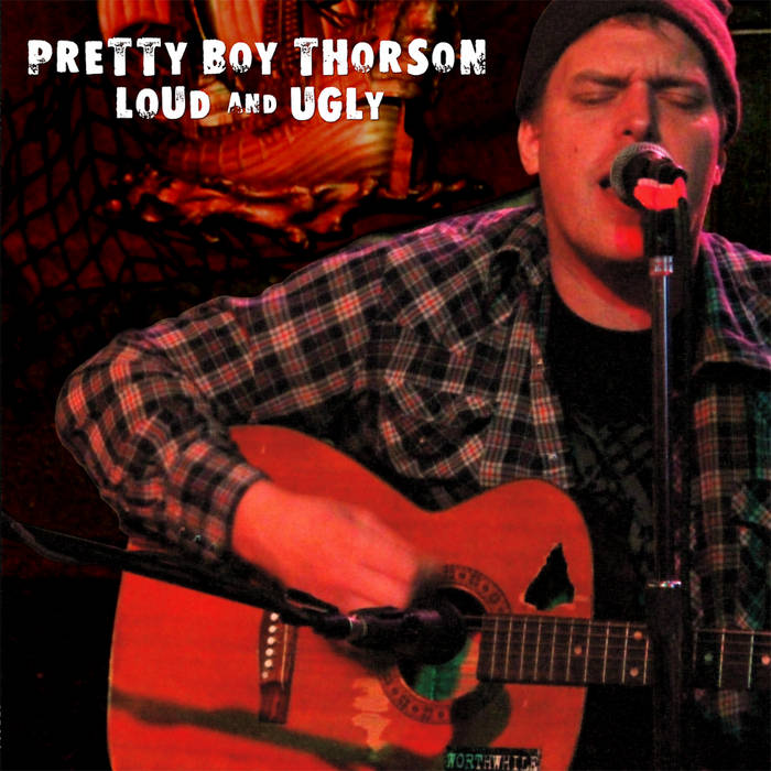 PRETTY BOY THORSON- "Loud & Ugly" LP