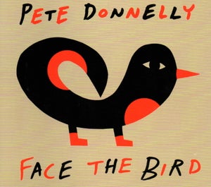 PETE DONNELLY- "Face The Bird" LP