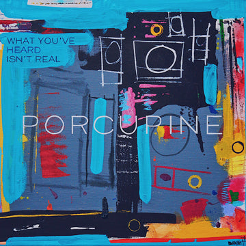 PORCUPINE- "What You've Heard Isn't Real" CD