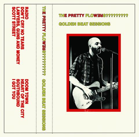PRETTY FLOWERS- "Golden Beat Sessions" TAPE