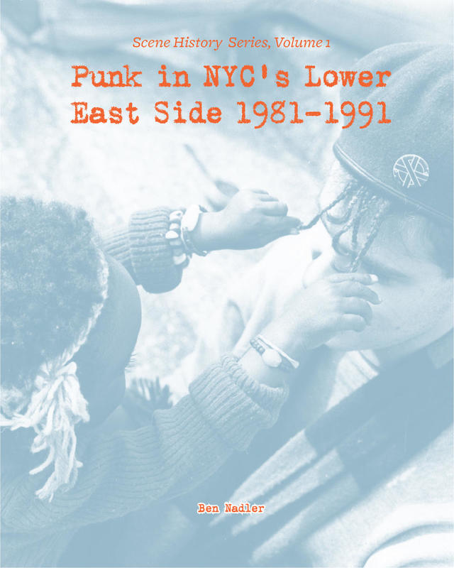 Punk in NYC's Lower East Side 1981-1991 (by Ben Nadler) ZINE
