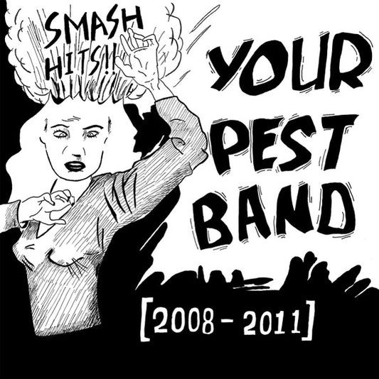 YOUR PEST BAND- "Smash Hits!! (2008-2011)" LP