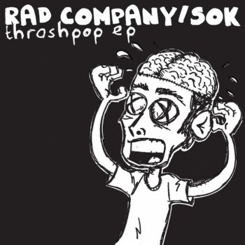 RAD COMPANY / SOK- "Thrash Pop" Split 7" EP